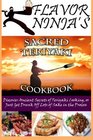 Flavor Ninja's Sacred Teriyaki Cookbook Discover Ancient Secrets of Teriyaki Cooking or Just Get Drunk Off Lots of Sake in the Process