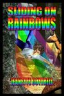 Sliding on Rainbows