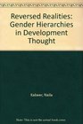 Reversed Realities Gender Hierarchies in Dev Thought