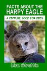 Facts About the Harpy Eagle (A Picture Book For Kids)