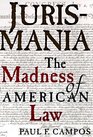 Jurismania The  Madness of American Law