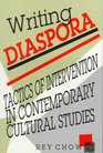 Writing Diaspora Tactics of Intervention in Contemporary Cultural Studies