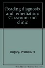 Reading diagnosis and remediation Classroom and clinic