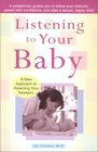 Listening to Your Baby A New Approach to Parenting Your Newborn