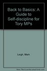 Back to Basics A Guide to Selfdiscipline for Tory MPs