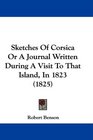 Sketches Of Corsica Or A Journal Written During A Visit To That Island In 1823