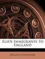 Alien Immigrants to England