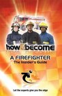 How2become a Firefighter The Insider's Guide