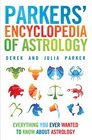 Parkers' Encyclopedia of Astrology Everything You Ever Wanted to Know About Astrology