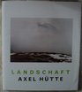 Axel Hutte Landschaft