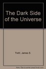 The DARK SIDE OF THE UNIVERSE