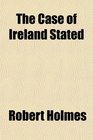 The Case of Ireland Stated