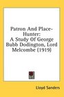 Patron And PlaceHunter A Study Of George Bubb Dodington Lord Melcombe