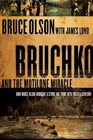 Bruchko and the Motilone Miracle: How Bruce Olson Brought a Stone Age Tribe into the 21st Century