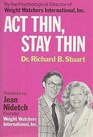 Act Thin Stay Thin New Ways to Lose Weight and Keep It Off