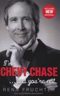 I'm Chevy Chase  and You're Not