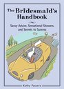 The Bridesmaid's Handbook Savvy Advice Sensational Showers And Survival Strategies