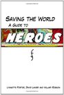 Saving the World A Guide to Heroes