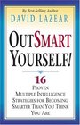 OutSmart Yourself 16 Proven Multiple Intelligence Strategies for Becoming Smarter Than You Think You Are