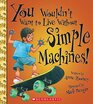 You Wouldn't Want to Live Without Simple Machines