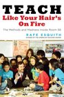 Teach Like Your Hair's on Fire The Methods and Madness Inside Room 56