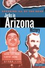 Speaking Ill of the Dead Jerks in Arizona History