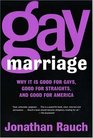 Gay Marriage  Why It Is Good for Gays Good for Straights and Good for America