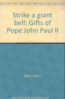 Strike a giant bell: Gifts of Pope John Paul II