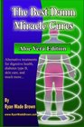 The Best Damn Miracle Cures  Aloe Vera Edition Alternative Treatments For Digestive Health Diabetes Type B Skin Care And Much More