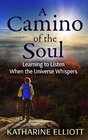 A Camino of the Soul Learning to Listen When the Universe Whispers