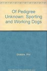Of Pedigree Unknown Sporting and Working Dogs