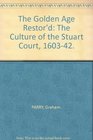 The Golden Age Restor'd The Culture of the Stuart Court 160342