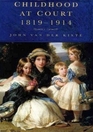 Childhood at Court: 1819-1914