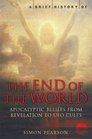 A Brief History of the End of the World Apocalyptic Beliefs from Revelation to UFO Cults