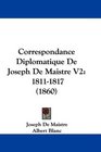 Correspondance Diplomatique De Joseph De Maistre V2 18111817