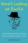 Here's Looking at Euclid A Surprising Excursion Through the Astonishing World of Math