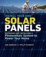 Install Your Own Solar Panels Designing and Installing a Photovoltaic System to Power Your Home