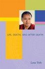 Life Death and After Death With an Introductory Teaching by Lama Zopa Rinpoche