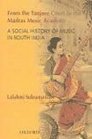From the Tanjore Court to the Madras Music Academy A Social History of Music in South India