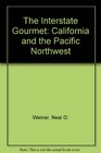 The Interstate Gourmet California and the Pacific Northwest