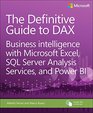 The Definitive Guide to DAX Business Intelligence for SQL Server Analysis Services and Excel