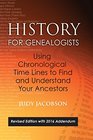 History for Genealogists Using Chronological TIme Lines to Find and Understand Your Ancestors Revised Edition with 2016 Addendum Incorporating  to the 2009 Edition by Denise Larson