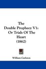 The Double Prophecy V1 Or Trials Of The Heart