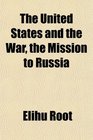 The United States and the War the Mission to Russia
