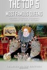 The Top 5 Most Famous Queens: Nefertiti, Cleopatra, Elizabeth I, Catherine the Great, and Queen Victoria