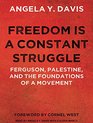 Freedom is a Constant Struggle Ferguson Palestine and the Foundations of a Movement
