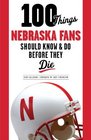 100 Things Nebraska Fans Should Know  Do Before They Die