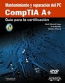 Mantenimiento y reparacion del PC / CompTIA A Cert Guide Guia para la certificacion CompTIA A / Compt TIA A Certification Guide