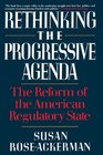 Rethinking the Progressive Agenda The Reform of the American Regulatory State