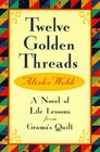 Twelve Golden Threads Lessons for Successful Living from Grama's Quilt
